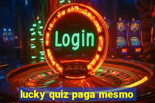 lucky quiz paga mesmo